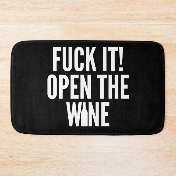 Item preview, Fuck It! Open The Wine. Funny Wine Lover Quote. designed and sold by That Cheeky Tee.