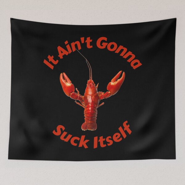 Item preview, It Ain&x27;t Gonna Suck Itself Crawfish Boil Creole Cajun Crawdad Mudbug Classic  designed and sold by pectolrawlsc.
