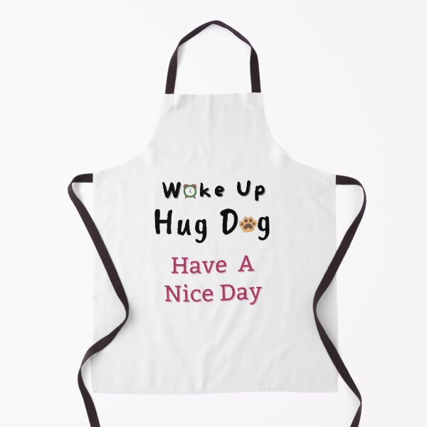 Item preview,  Wake Up Hug Dog Have A Nice Day - Funny and cute T-Shirts Quotes designed and sold by Designspot2020.
