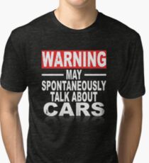 Warning: May Spontaneously Talk About Cars Tri-blend T-Shirt