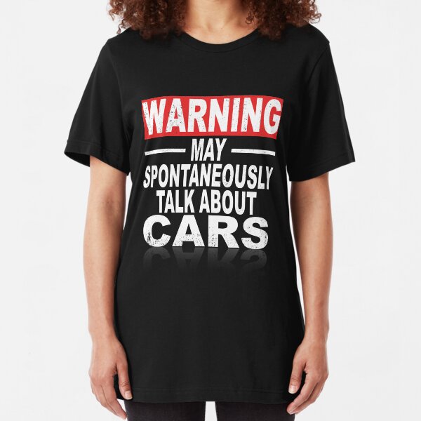 Warning: May Spontaneously Talk About Cars Slim Fit T-Shirt