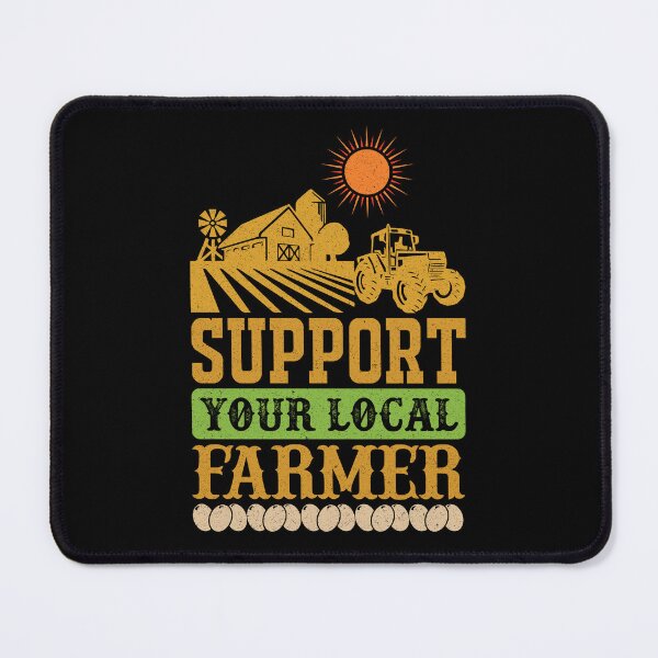 Item preview, Support Your Local Farmer: Funny Farming Gift, Farmer designed and sold by Adexyl.