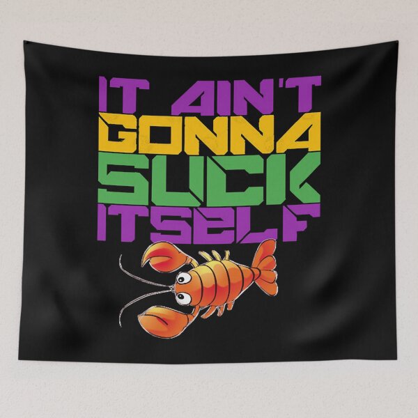 Item preview, IT AIN&x27;T GONNA SUCK ITSELF FUNNY CRAWFISH  Classic  designed and sold by pectolrawlsc.
