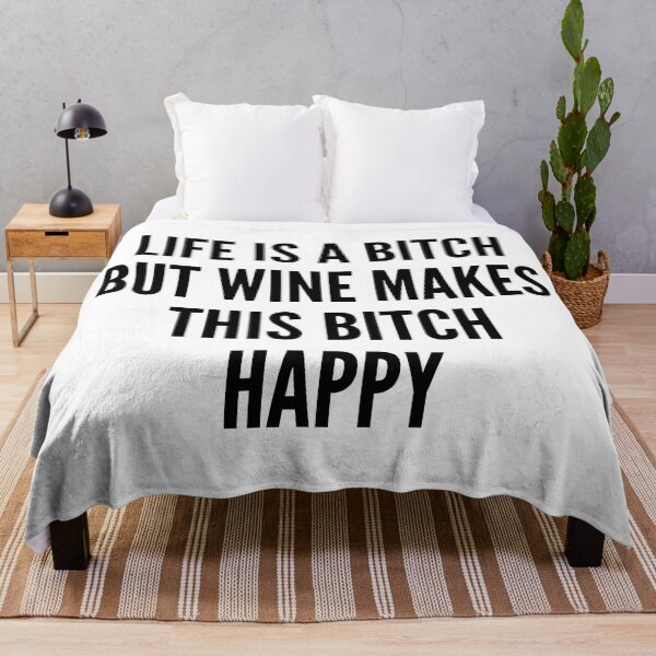Item preview, Life Is A Bitch But Wine Makes This Bitch Happy. Funny Wine Lover Quote. designed and sold by That Cheeky Tee.
