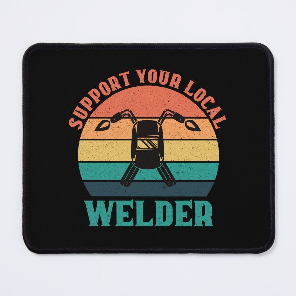 Item preview, Support Your Local Welder: Funny Welding Gift, Welder designed and sold by Adexyl.