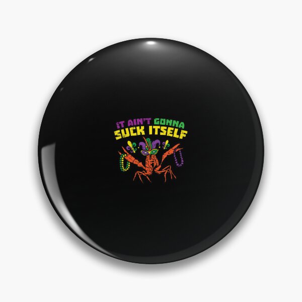 Item preview, It Aint Gonna Suck Itself Crawfish  Classic  designed and sold by pectolrawlsc.