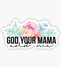 god, your mama and me Sticker