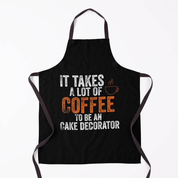 Item preview, it takes a lot of coffee to be an cake decorator Classic designed and sold by pectolrawlsc.