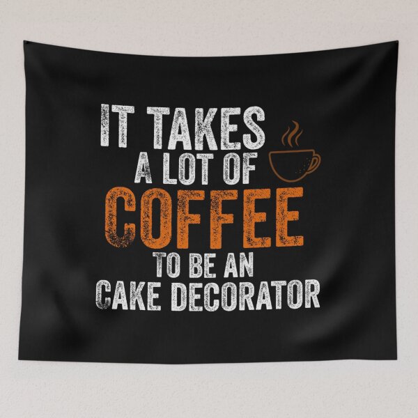 Item preview, it takes a lot of coffee to be an cake decorator Classic  designed and sold by pectolrawlsc.