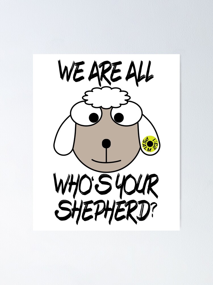 We are all sheep, who's your shepherd? Psalm 23