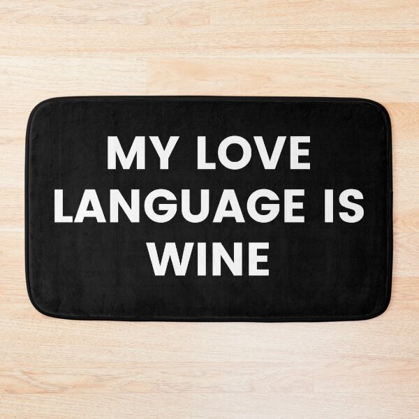 Item preview, My Love Language Is Wine. Funny Wine Lover Quote. designed and sold by That Cheeky Tee.