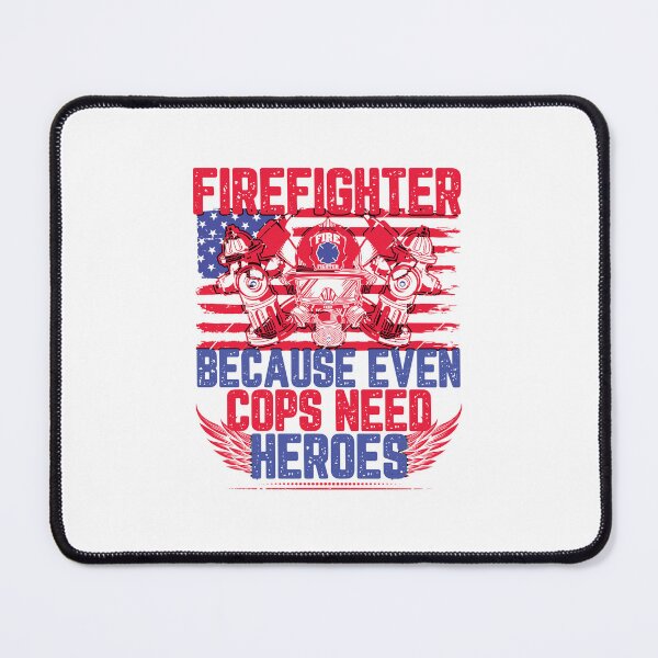 Item preview, Firefighter Because Even Cops Need Heroes: Funny Firefighter Gift - Firefighting designed and sold by Adexyl.