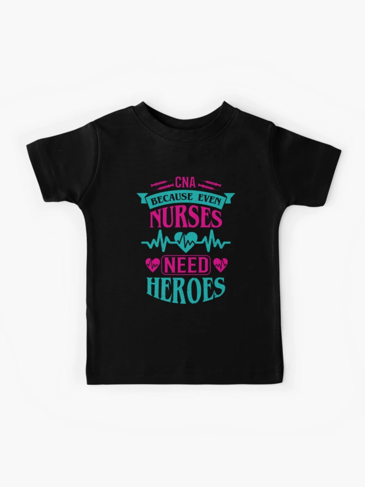 CNA Because Even Nurses Need Heroes: Funny CNA Gift Certified