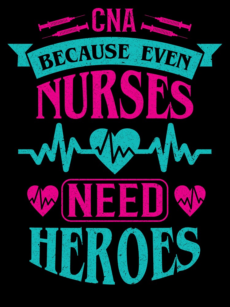 Cna Because Even Nurses Need Heroes Shirt Nurse Gifts Cna Because Even Nurses Need Heroes Shirt Nurse Gifts
