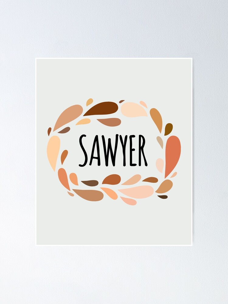 "Sawyer Names for Wife Daughter and Girl" Poster for Sale by kindxinn