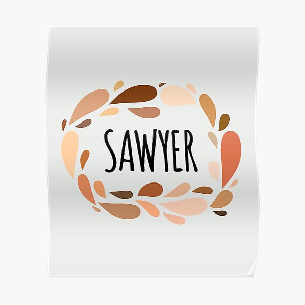 "Sawyer Names for Wife Daughter and Girl" Poster for Sale by kindxinn