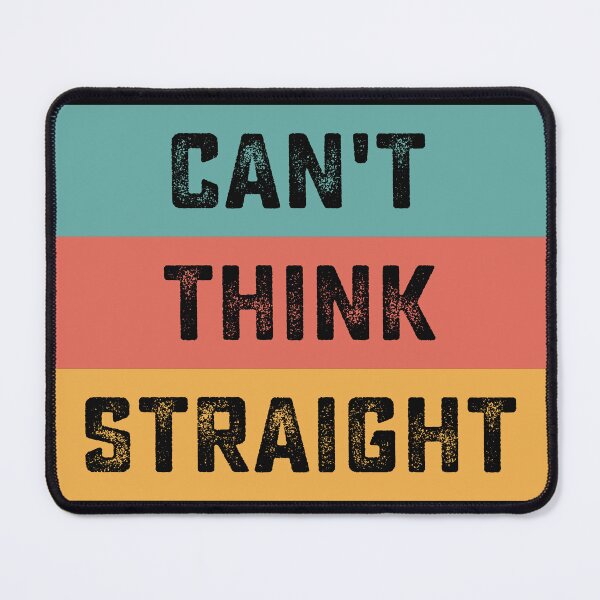 Item preview, Can't Think Straight designed and sold by Nyawast.
