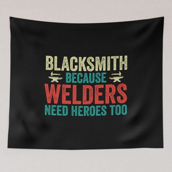 Item preview, Blacksmith Because Welders Need Heroes Too: Funny Blacksmith Gift - Blacksmithing Dad designed and sold by Adexyl.