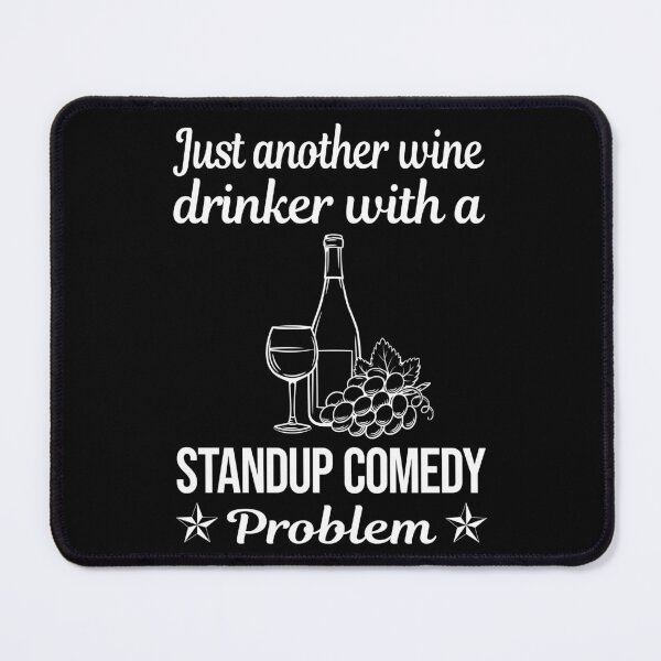 Item preview, Wine Drinker Standup Comedy designed and sold by zuehloxerxk.