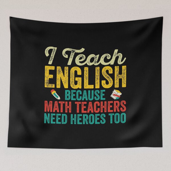 Item preview, I Teach English Because Math Teachers Need Heroes Too: Funny English Teacher Gift - School Teacher designed and sold by Adexyl.