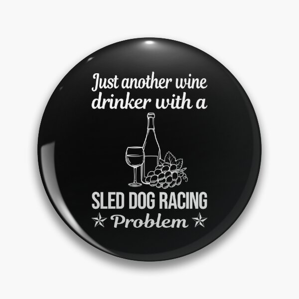 Item preview, Wine Drinker Sled Dog Racing Dogsled designed and sold by zuehloxerxk.