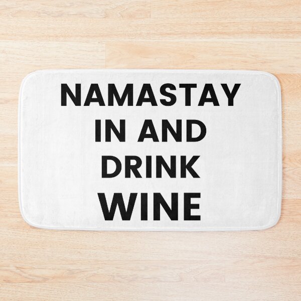 Item preview, Namastay In And Drink Wine. Funny Wine Lover Quote. designed and sold by That Cheeky Tee.