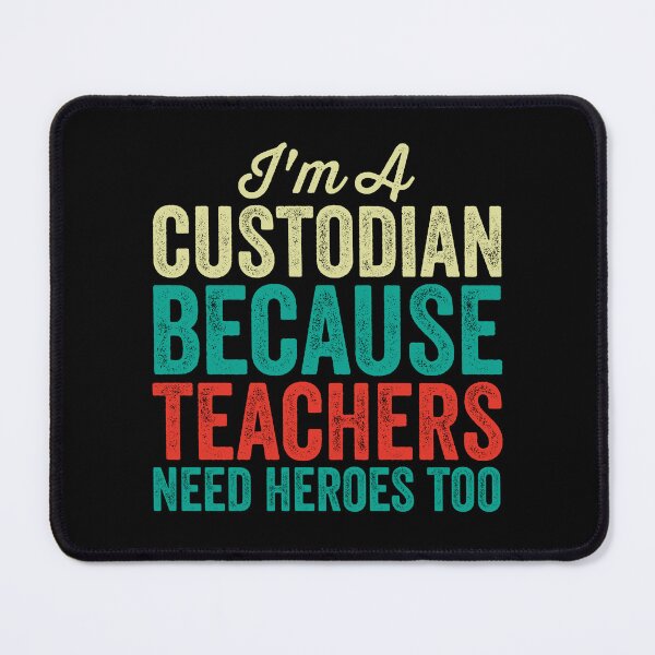 Item preview, I'm A Custodian Because Teachers Need Heroes Too: Funny School Custodian Gift - Custodian designed and sold by Adexyl.