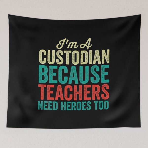 Item preview, I'm A Custodian Because Teachers Need Heroes Too: Funny School Custodian Gift - Custodian designed and sold by Adexyl.