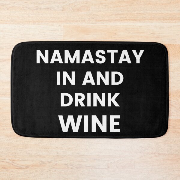Item preview, Namastay In And Drink Wine. Funny Wine Lover Quote. designed and sold by That Cheeky Tee.