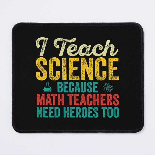 Item preview, I Teach Science Because Math Teachers Need Heroes Too: Funny Science Teacher Gift - School Teacher designed and sold by Adexyl.