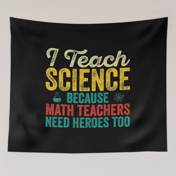Item preview, I Teach Science Because Math Teachers Need Heroes Too: Funny Science Teacher Gift - School Teacher designed and sold by Adexyl.