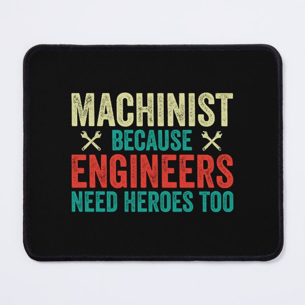 Item preview, Machinist Because Engineers Need Heroes Too: Funny Machinist Gift - Machine Operator designed and sold by Adexyl.
