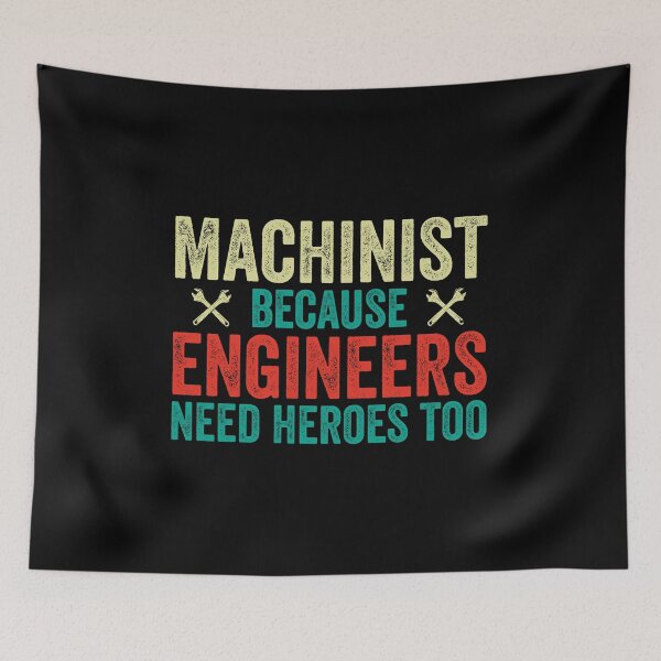 Item preview, Machinist Because Engineers Need Heroes Too: Funny Machinist Gift - Machine Operator designed and sold by Adexyl.