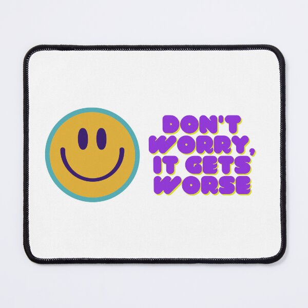 Item preview, Don't Worry, It Gets Worse designed and sold by Occasus Design.