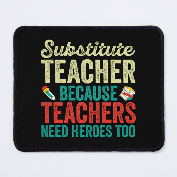 Item preview, Substitute Teachers Because Teachers Need Heroes Too: Funny Substitute Teachers Gift - Substitute Teacher designed and sold by Adexyl.