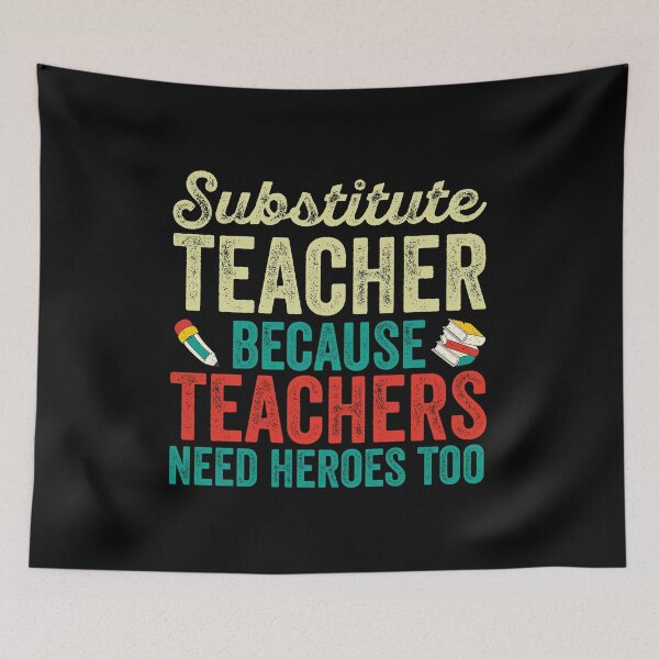 Item preview, Substitute Teachers Because Teachers Need Heroes Too: Funny Substitute Teachers Gift - Substitute Teacher designed and sold by Adexyl.