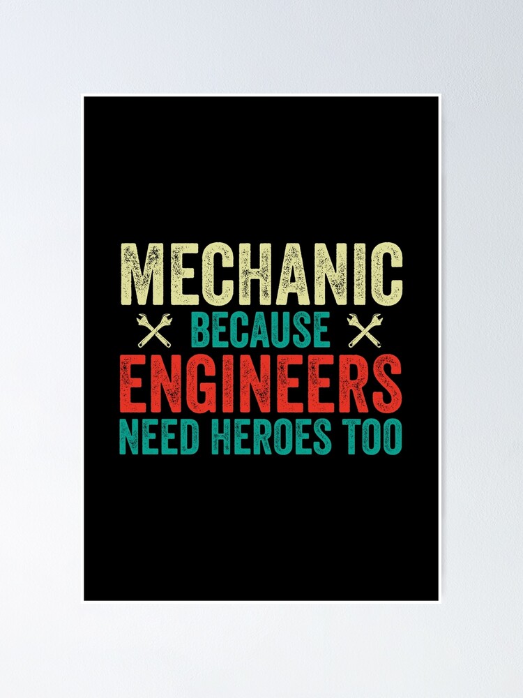 "Mechanic Because Engineers Need Heroes Too Funny Car Mechanic Gift