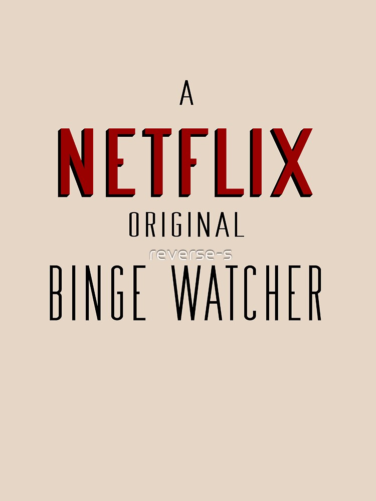 become a netflix binge watcher