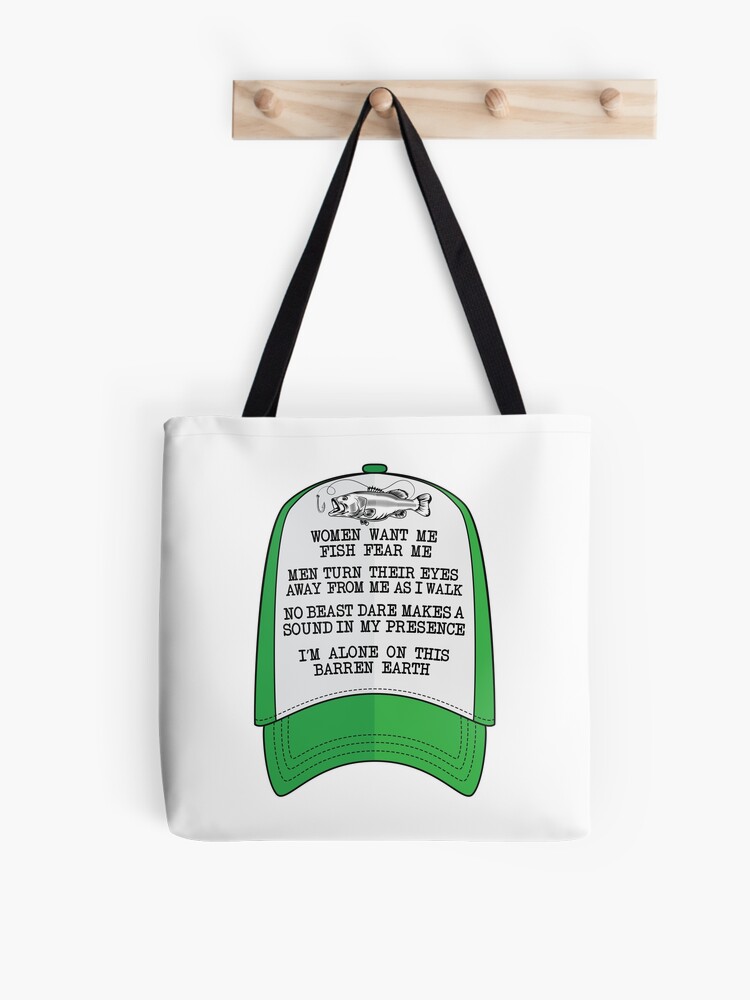 Women want me, Fish fear me I'm alone funny fishing design Tote