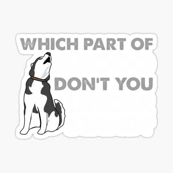 Item preview, Which Part Of Arooo Don't You Understand? Funny Husky Dog Saying Gift designed and sold by alenaz.