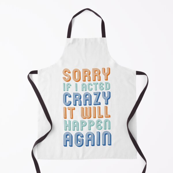 Item preview, Sorry if I acted crazy it will happen again designed and sold by ShopOfK.