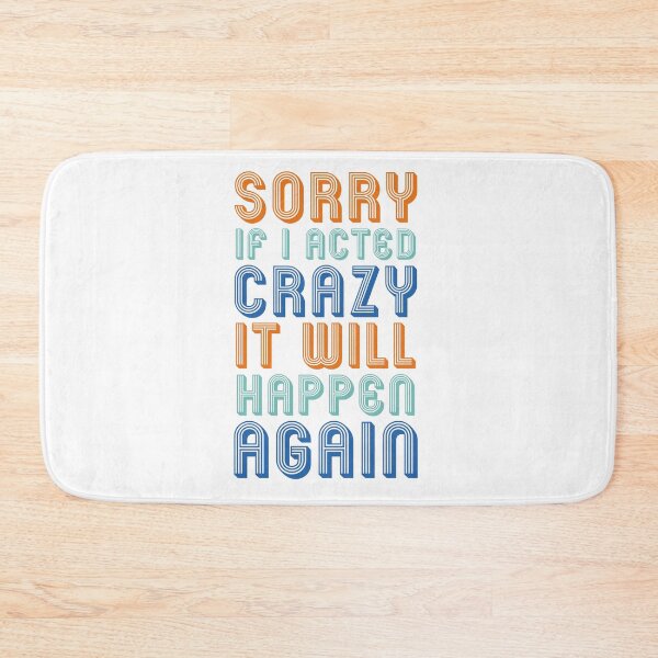Item preview, Sorry if I acted crazy it will happen again designed and sold by ShopOfK.