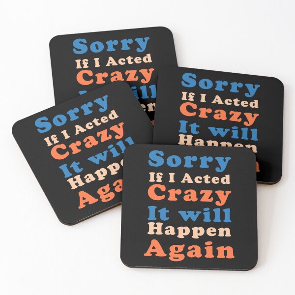 Item preview, Sorry if I acted crazy it will happen again designed and sold by ShopOfK.