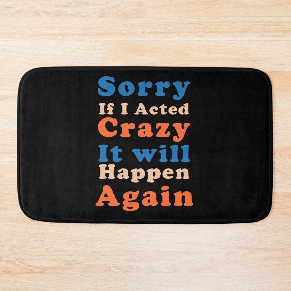 Item preview, Sorry if I acted crazy it will happen again designed and sold by ShopOfK.