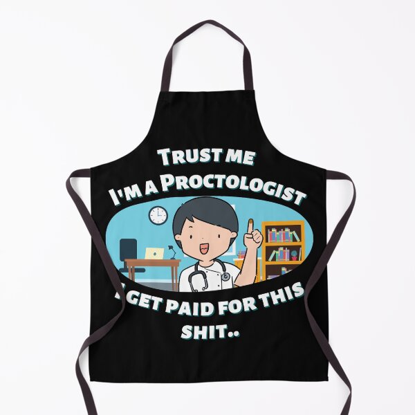 Item preview, Trust me I'm a Proctologist I get paid for this shit by dsrdirect designed and sold by dsrdirect.