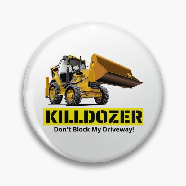 Item preview, KILLDOZER don_t block my driveway   designed and sold by GabrielSmithh.