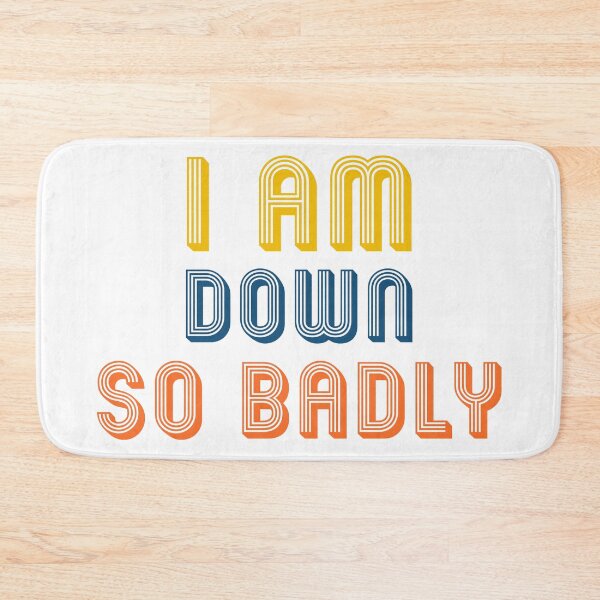 Item preview, I am down so badly designed and sold by ShopOfK.