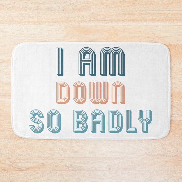 Item preview, I am down so badly designed and sold by ShopOfK.