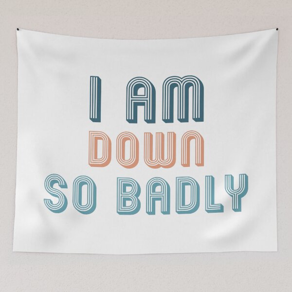 Item preview, I am down so badly designed and sold by ShopOfK.