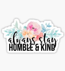 always stay humble and kind Sticker